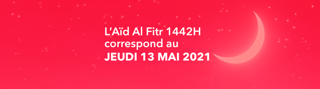L’Aïd Al Fitr 1442H - 2021