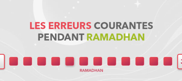 Les erreurs courantes pendant Ramadan