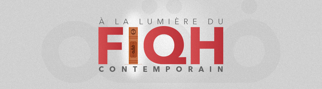 À la lumière du fiqh contemporain