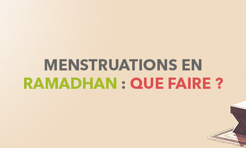 Menstruations en Ramadan : que faire ?