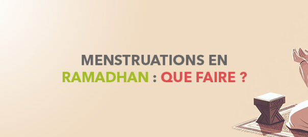 Menstruations en Ramadan : que faire ?